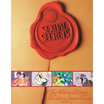 Sexual Secrets: Alchemy of Ecstasy, Nik Douglas, Penny Slinger Sexual Secrets: Alchemy of Ecstasy, Nik Douglas, Penny Slinger