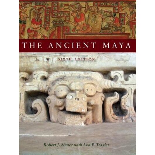 The Ancient Maya, Robert J. Sharer