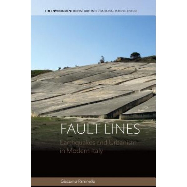 Fault Lines: Earthquakes and Urbanism in Modern Italy, Giacomo Parrinello (Author)