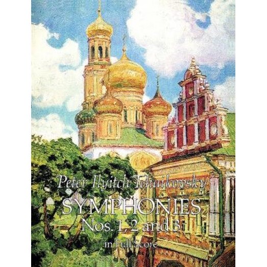 Symphonies Nos. 1, 2 and 3 in Full Score, Peter Ilyitch Tchaikovsky (Author)