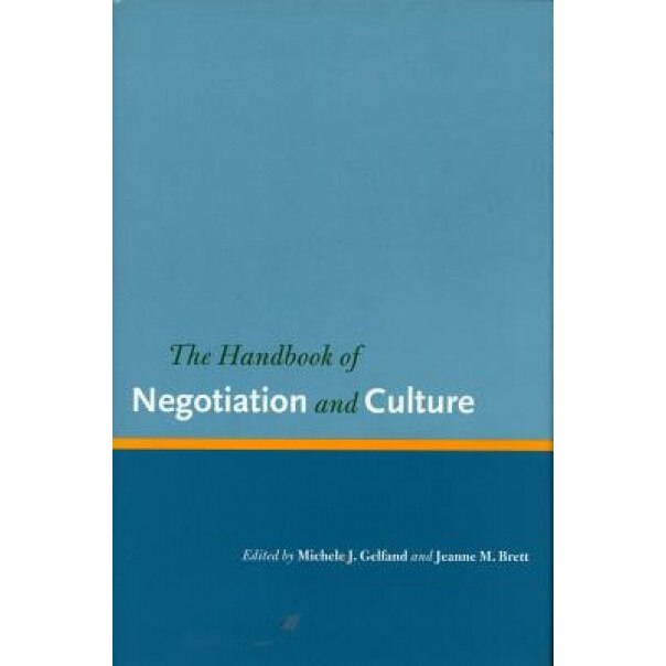 The Handbook of Negotiation and Culture - Michele J. Gelfand (Editor)