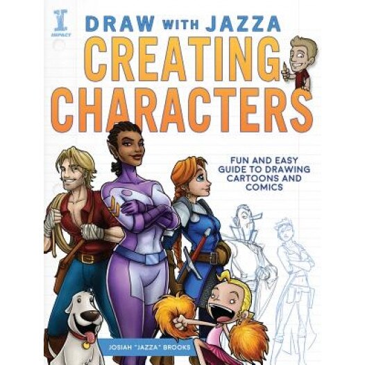 Draw with Jazza - Creating Characters: Fun and Easy Guide to Drawing Cartoons and Comics, Josiah Brooks (Author)