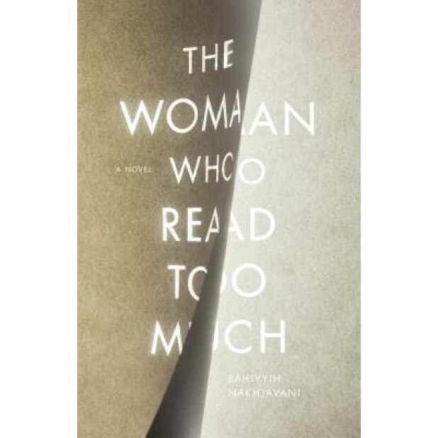 The Woman Who Read Too Much, Bahiyyih Nakhjavani (Author)
