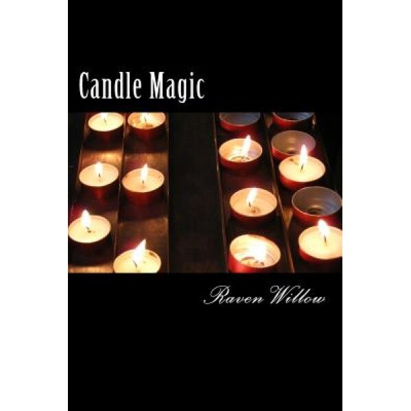 Candle Magic: Simple Spells for Beginners to Witchcraft, Raven Willow (Author)