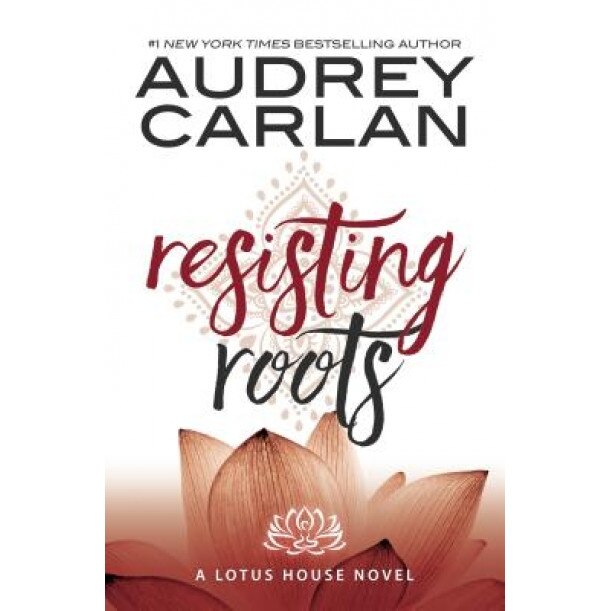 Resisting Roots, Audrey Carlan (Author)