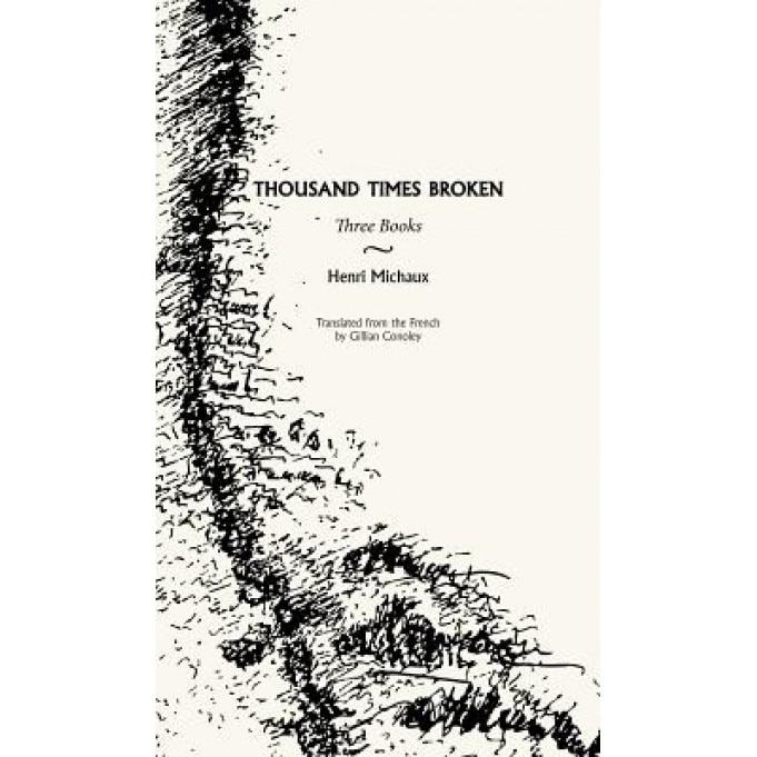 Thousand Times Broken: Three Books, Henri Michaux (Author)