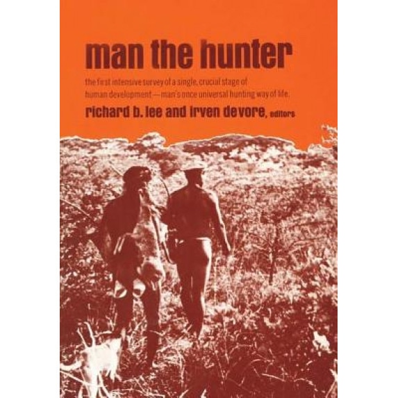 Man the Hunter, Richard B. Lee (Editor)