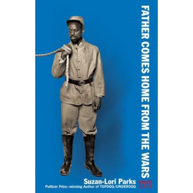 Father Comes Home from the Wars (Parts 1, 2 & 3), Suzan-Lori Parks (Author)