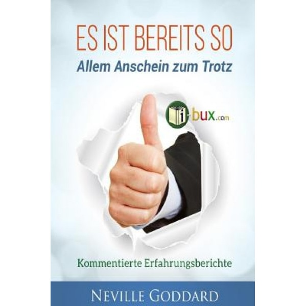 Es Ist Bereits So!: Allem Anschein Zum Trotz, Neville Lancelot Goddard (Author)