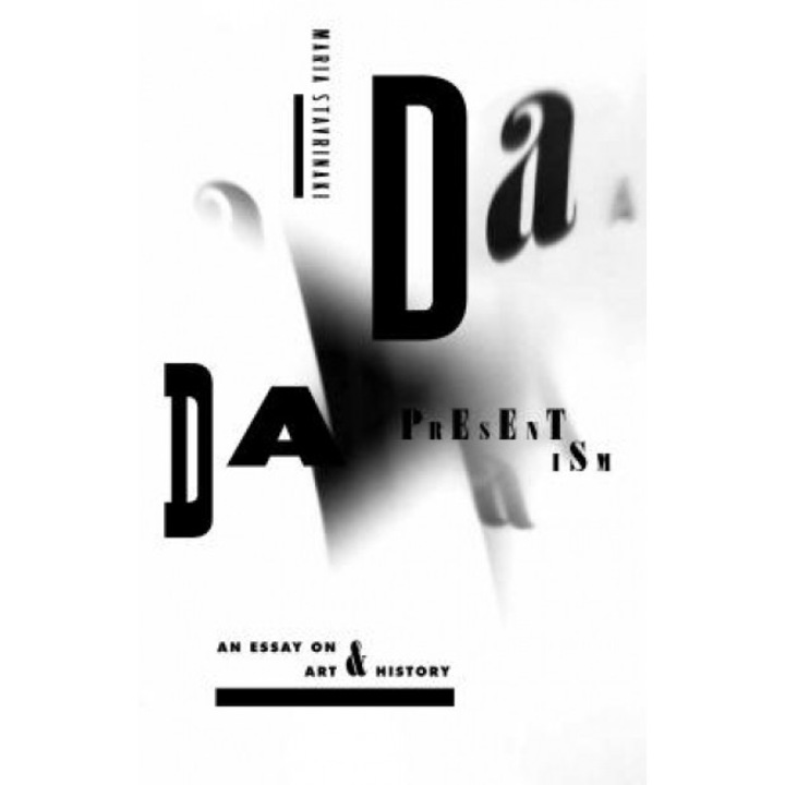 Dada Presentism: An Essay on Art and History, Maria Stavrinaki (Author)
