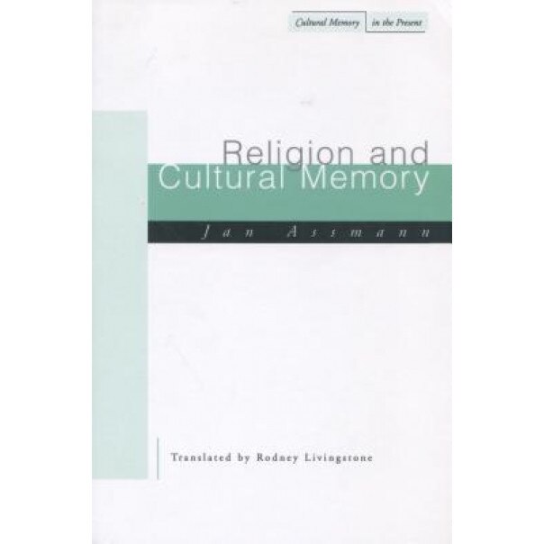 Religion and Cultural Memory: Ten Studies, Jan Assmann