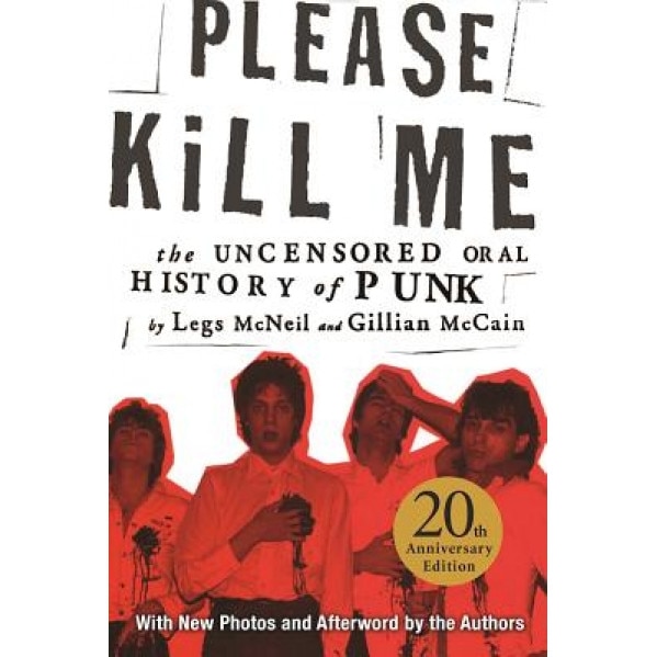 Please Kill Me: The Uncensored Oral History of Punk, Legs McNeil (Author)