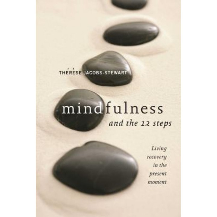 Mindfulness and the 12 Steps, Therese Jacobs-Stewart