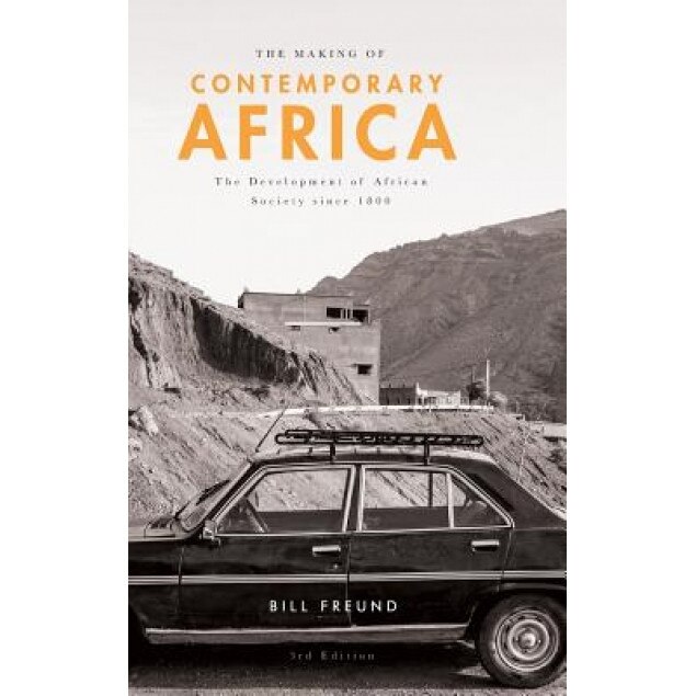 The Making of Contemporary Africa: The Development of African Society Since 1800, Bill Freund (Author)