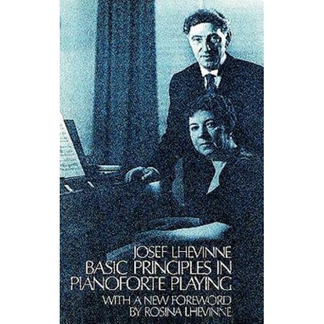 Basic Principles in Pianoforte Playing Basic Principles in Pianoforte Playing, Josef Lhevinne
