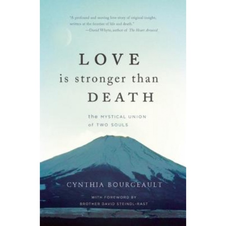 Love Is Stronger Than Death: The Mystical Union of Two Souls, Cynthia, PhD Bourgeault (Author)
