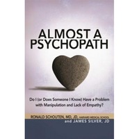 almost a psychopath do i or does someone i know have a problem with manipulation and lack of empathy ronald schouten author imagen 3_0_
0