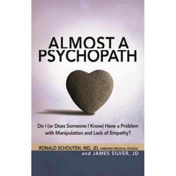 Almost a Psychopath: Do I (or Does Someone I Know) Have a Problem with Manipulation and Lack of Empathy?, Ronald Schouten (Author) Almost a Psychopath: Do I (or Does Someone I Know) Have a Problem with Manipulation and Lack of Empathy?, Ronald Schouten (Author)