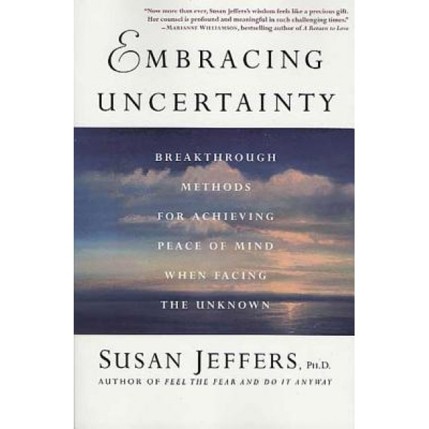 Embracing Uncertainty, Susan Jeffers