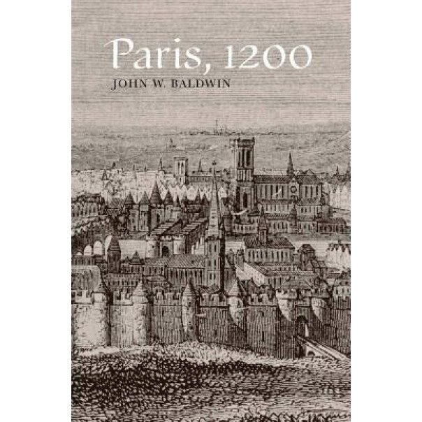 Paris, 1200, John W. Baldwin