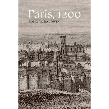 Paris, 1200, John W. Baldwin Paris, 1200, John W. Baldwin
