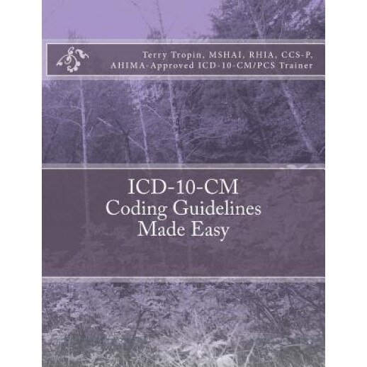 ICD-10-CM Coding Guidelines Made Easy, Terry Tropin (Author)