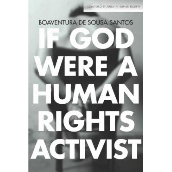 If God Were a Human Rights Activist, Boaventura De Sousa Santos (Author)