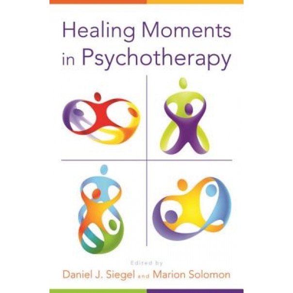 Healing Moments in Psychotherapy - Daniel J. Siegel (Author)