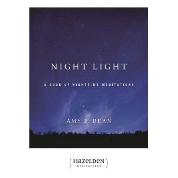Night Light: A Book of Nighttime Meditations, Amy E. Dean