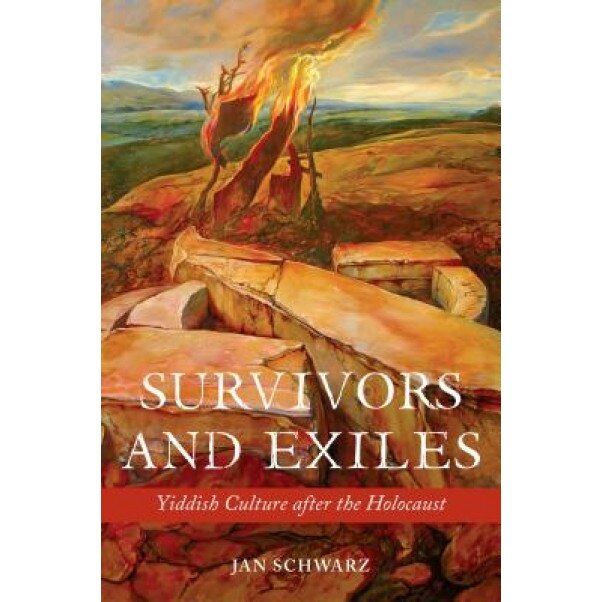 Survivors and Exiles: Yiddish Culture After the Holocaust, Jan Schwarz (Author)