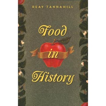 Food in History, Reay Tannahill Food in History, Reay Tannahill
