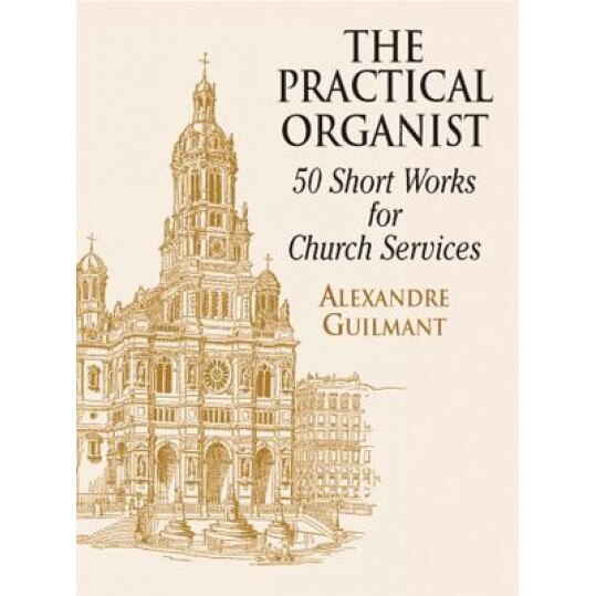 Practical Organist, Alexandre Guilmant