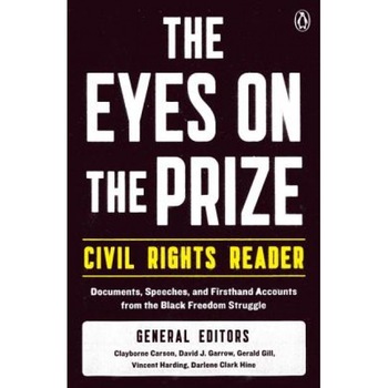 The Eyes on the Prize Civil Rights Reader: Documents, Speeches, and Firsthand Accounts from the Black Freedom Struggle, Martin Luther, Jr. King, D. Clar The Eyes on the Prize Civil Rights Reader: Documents, Speeches, and Firsthand Accounts from the Black Freedom Struggle, Martin Luther, Jr. King, D. Clar