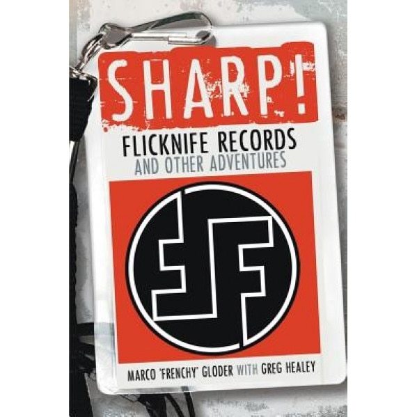 Sharp! Flicknife Records and Other Adventures, Marco 'Frenchy' Gloder (Author)