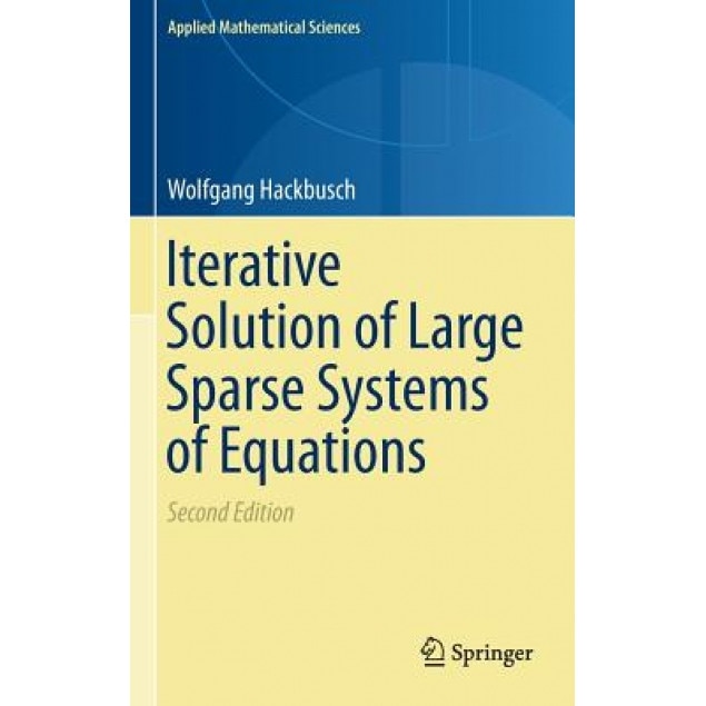Iterative Solution of Large Sparse Systems of Equations, Wolfgang Hackbusch (Author)