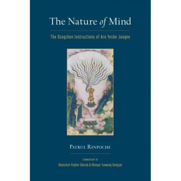 The Nature of Mind: The Dzogchen Instructions of Aro Yeshe Jungne, Khenchen Sherab (Author)