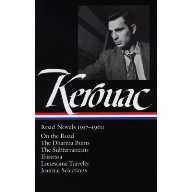 Jack Kerouac: Road Novels 1957-1960: On the Road/The Dharma Bums/The Subterraneans/Tristessa/Lonesome Traveler/From the Journals 1949-1954, Jack Kerouac