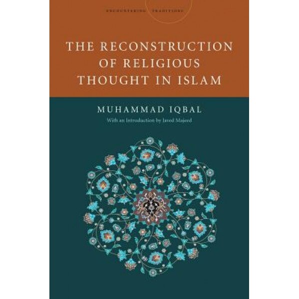 The Reconstruction of Religious Thought in Islam, Mohammad Iqbal (Author)