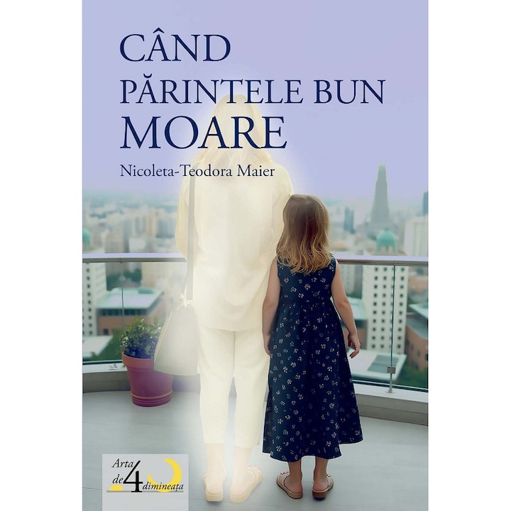 Cand Parintele Bun Moare - Teodora-nicoleta Maier