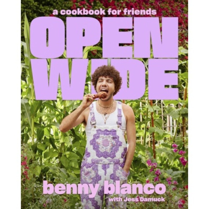 Open Wide: A Cookbook For Friends - Benny Blanco