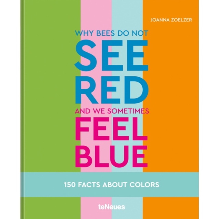 Why Bees Do Not See Red And We Sometimes Feel Blue - Joanna Zoelzer