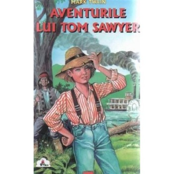 Aventurile lui Tom Sawyer - Mark Twain Aventurile lui Tom Sawyer - Mark Twain