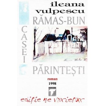 Ramas-bun casei parintesti - Ileana Vulpescu Ramas-bun casei parintesti - Ileana Vulpescu