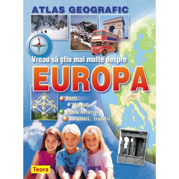 Vreau sa stiu mai multe despre Europa - Atlas Geografic