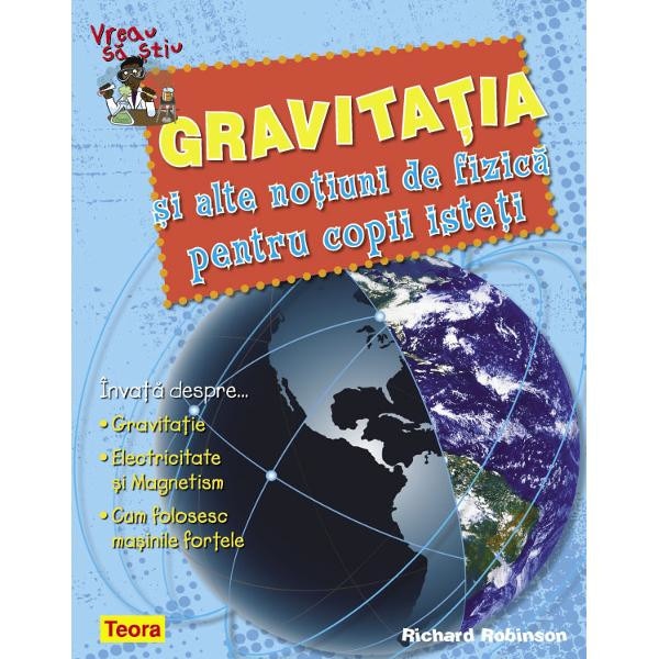 Vreau sa stiu - Gravitatia - Richard Robinson