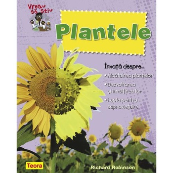 Vreau sa stiu - Plantele - Richard Robinson Vreau sa stiu - Plantele - Richard Robinson