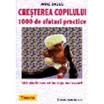 Cresterea copilului 1000 de sfaturi practice - Anne Bacus Cresterea copilului 1000 de sfaturi practice - Anne Bacus