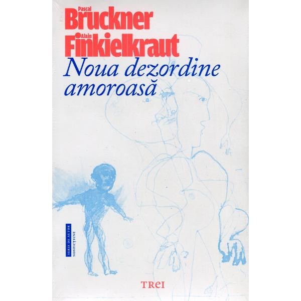 Noua dezordine amoroasa - Pascal Bruckner