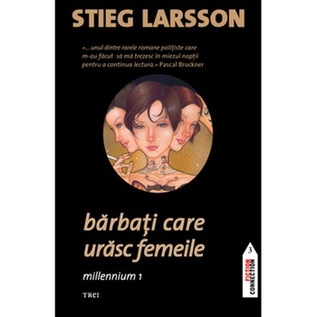 Barbati care urasc femeile, Millennium 1 - Stieg Larsson Barbati care urasc femeile, Millennium 1 - Stieg Larsson