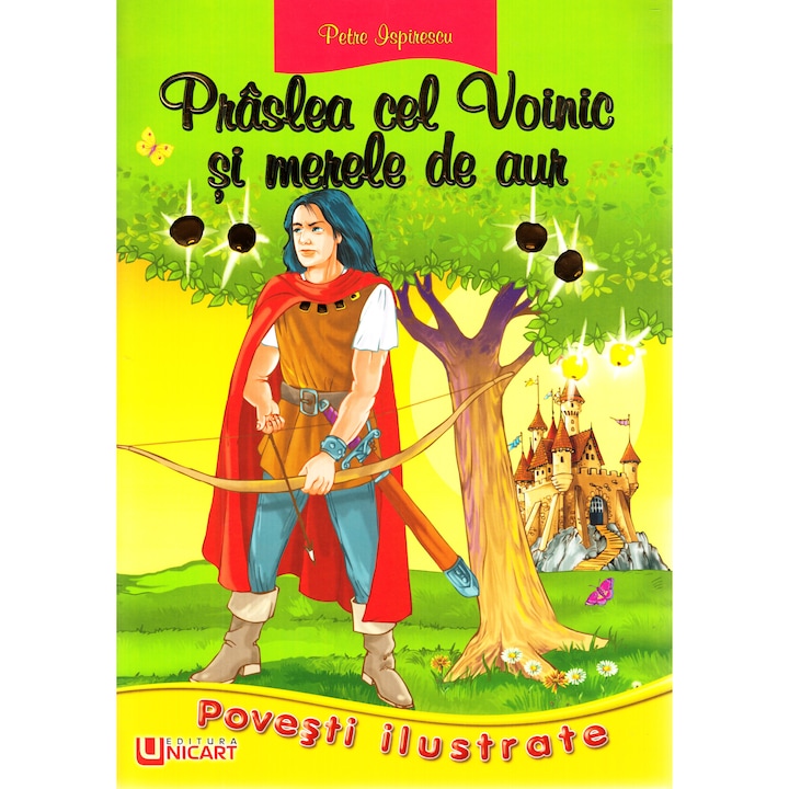 Povesti Ilustrate. Praslea Cel Voinic Si Merele De Aur - Petre Ispirescu